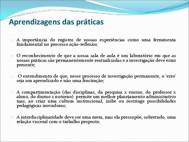 Aprendizagens das práticas - A importância do registro de nossas experiências como uma ferramenta