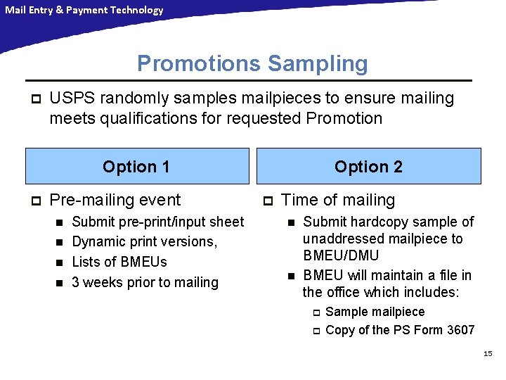 Mail Entry & Payment Technology Promotions Sampling p USPS randomly samples mailpieces to ensure Mail Entry & Payment Technology Promotions Sampling p USPS randomly samples mailpieces to ensure