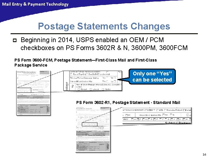 Mail Entry & Payment Technology Postage Statements Changes p Beginning in 2014, USPS enabled Mail Entry & Payment Technology Postage Statements Changes p Beginning in 2014, USPS enabled