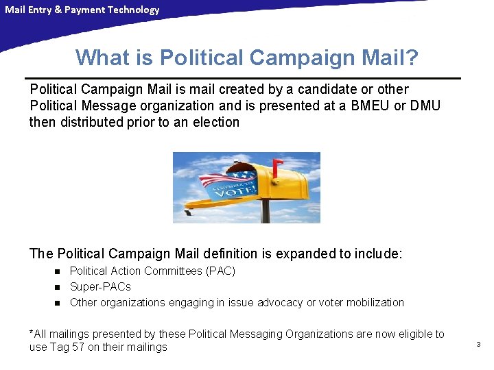 Mail Entry & Payment Technology What is Political Campaign Mail? Political Campaign Mail is Mail Entry & Payment Technology What is Political Campaign Mail? Political Campaign Mail is