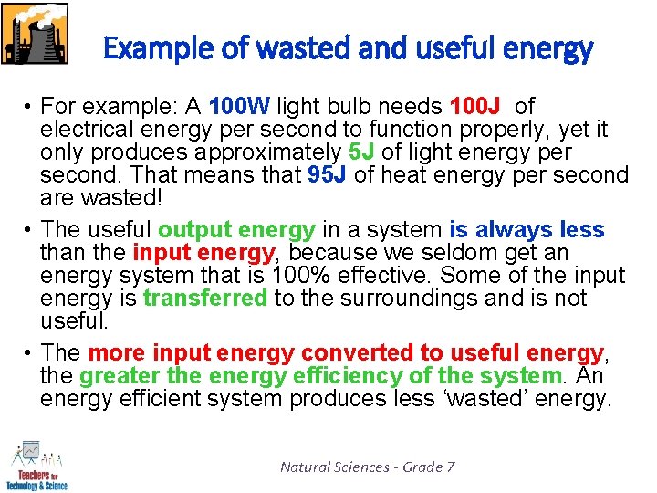 Example of wasted and useful energy • For example: A 100 W light bulb