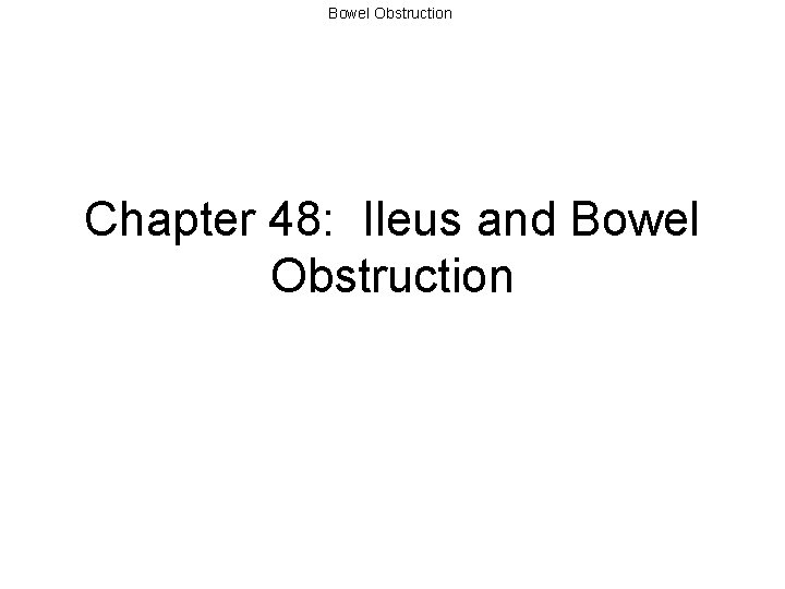 Bowel Obstruction Chapter 48: Ileus and Bowel Obstruction 