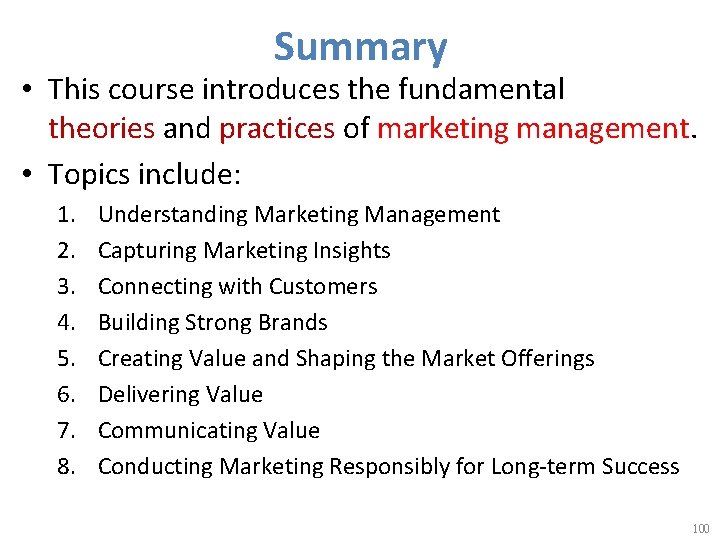 Summary • This course introduces the fundamental theories and practices of marketing management. •