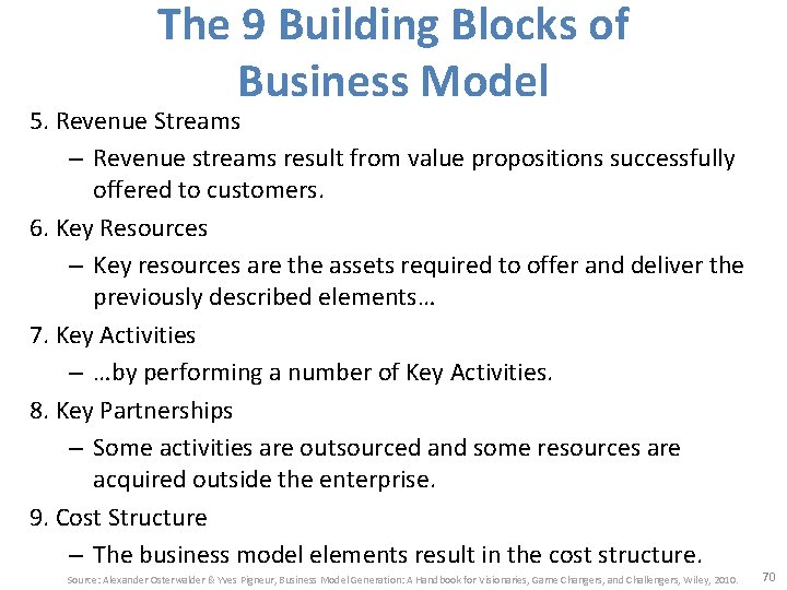 The 9 Building Blocks of Business Model 5. Revenue Streams – Revenue streams result