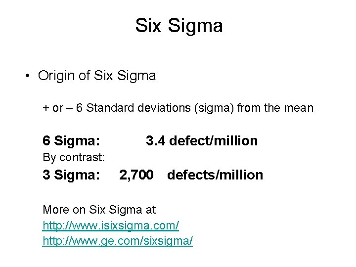 Six Sigma • Origin of Six Sigma + or – 6 Standard deviations (sigma) Six Sigma • Origin of Six Sigma + or – 6 Standard deviations (sigma)