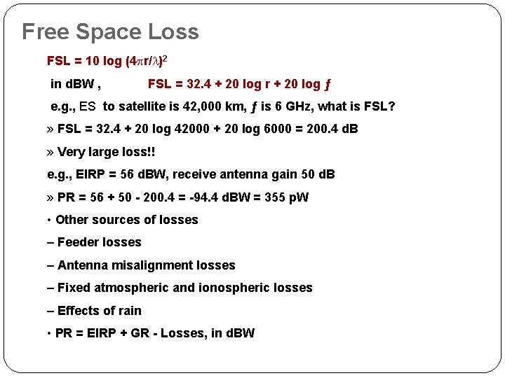 Free Space Loss FSL = 10 log (4 pr/l)2 in d. BW , FSL