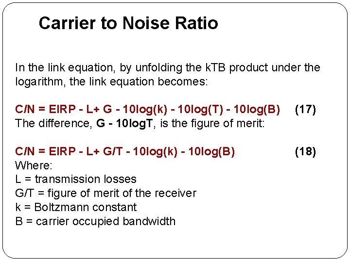 Carrier to Noise Ratio In the link equation, by unfolding the k. TB product