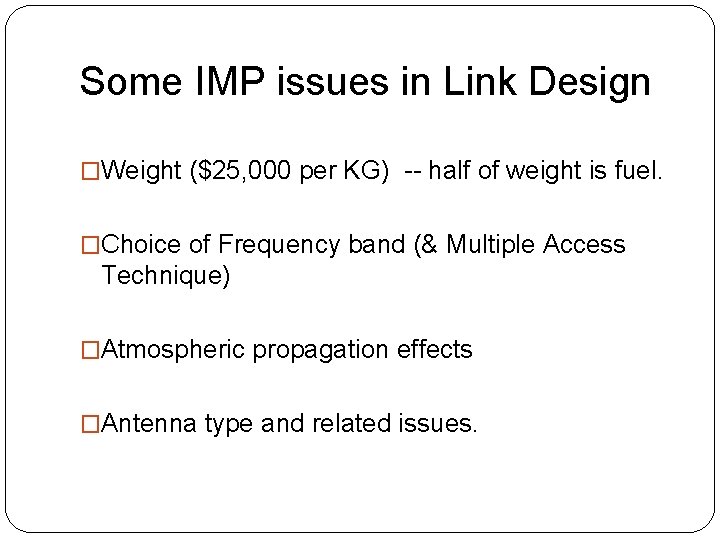 Some IMP issues in Link Design �Weight ($25, 000 per KG) -- half of