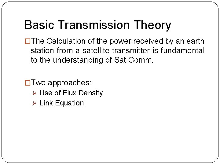 Basic Transmission Theory �The Calculation of the power received by an earth station from