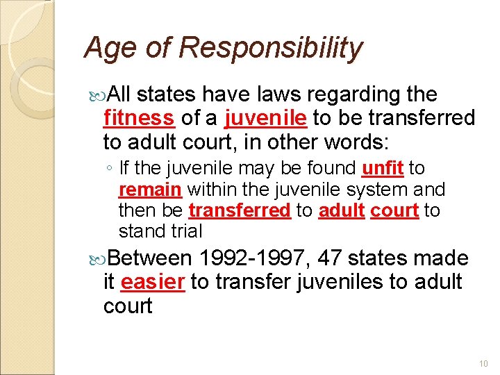 Age of Responsibility All states have laws regarding the fitness of a juvenile to