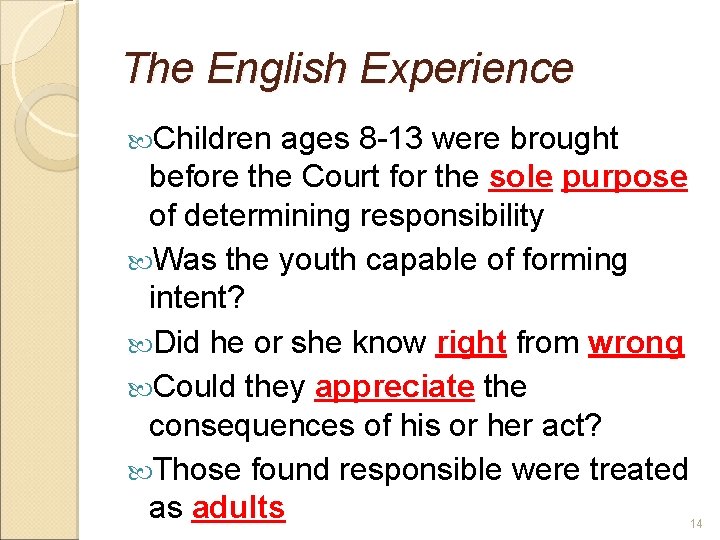 The English Experience Children ages 8 -13 were brought before the Court for the