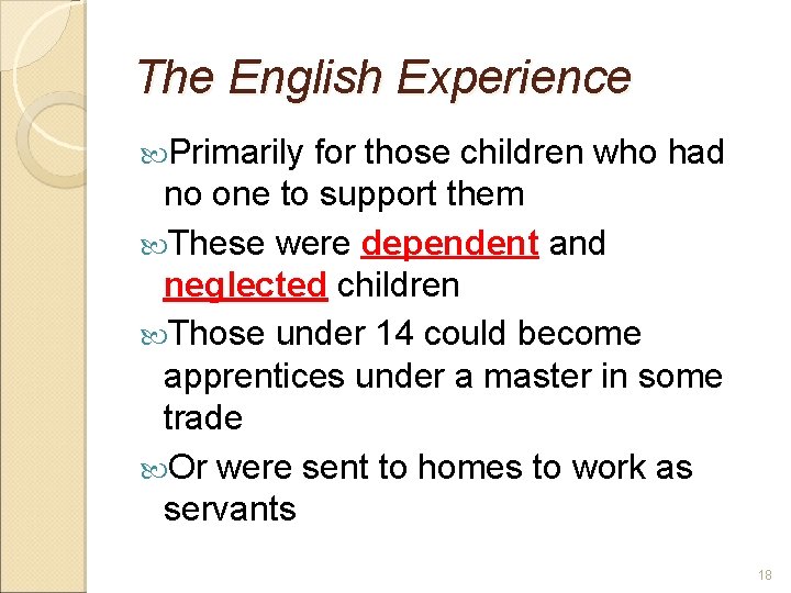 The English Experience Primarily for those children who had no one to support them