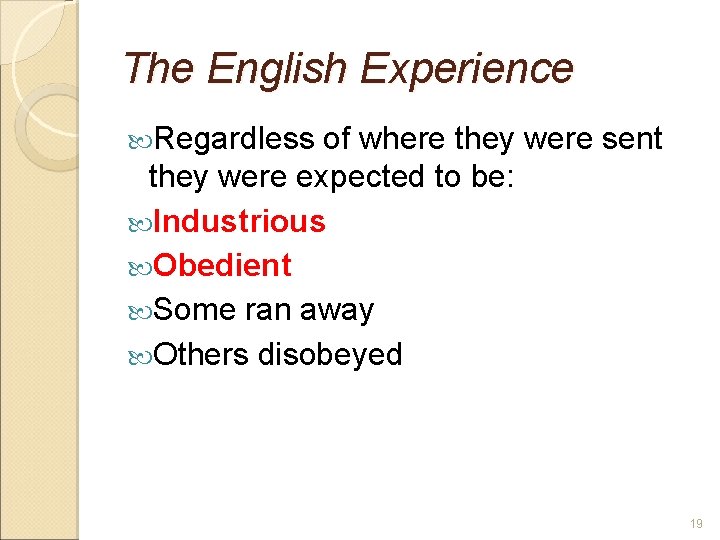 The English Experience Regardless of where they were sent they were expected to be: