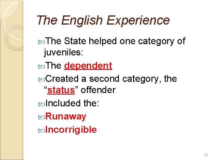 The English Experience The State helped one category of juveniles: The dependent Created a