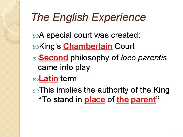 The English Experience A special court was created: King’s Chamberlain Court Second philosophy of