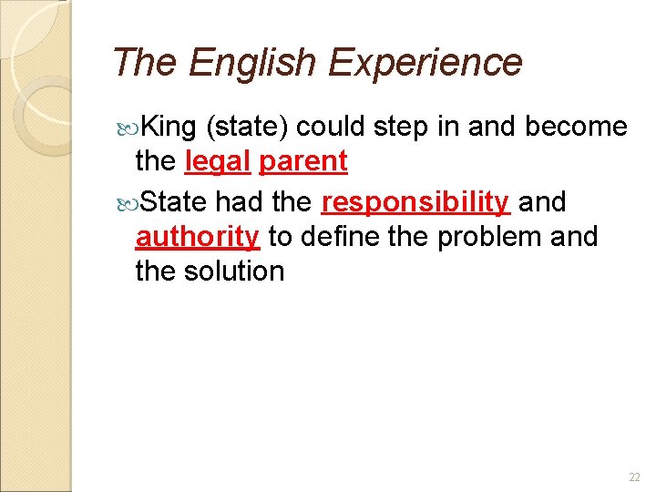 The English Experience King (state) could step in and become the legal parent State