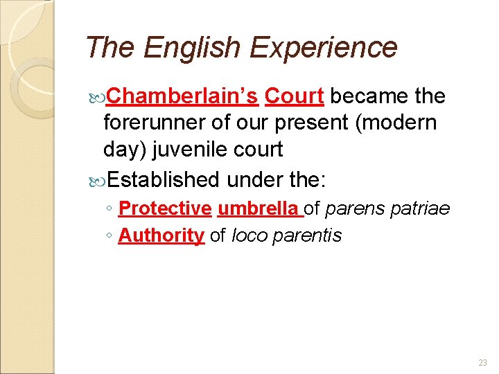 The English Experience Chamberlain’s Court became the forerunner of our present (modern day) juvenile