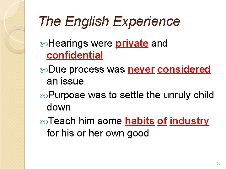 The English Experience Hearings were private and confidential Due process was never considered an
