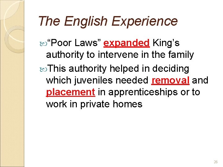 The English Experience “Poor Laws” expanded King’s authority to intervene in the family This