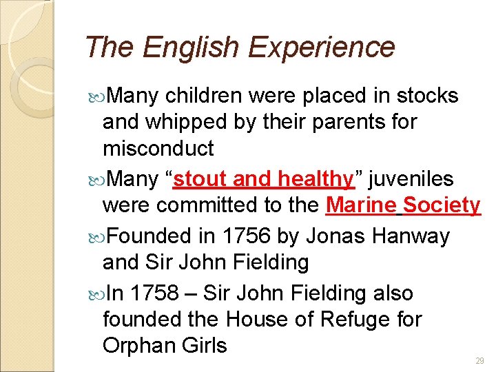 The English Experience Many children were placed in stocks and whipped by their parents