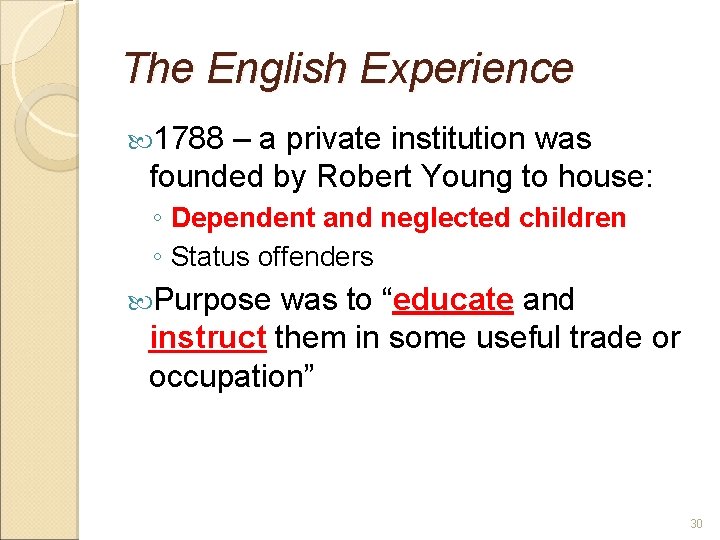 The English Experience 1788 – a private institution was founded by Robert Young to