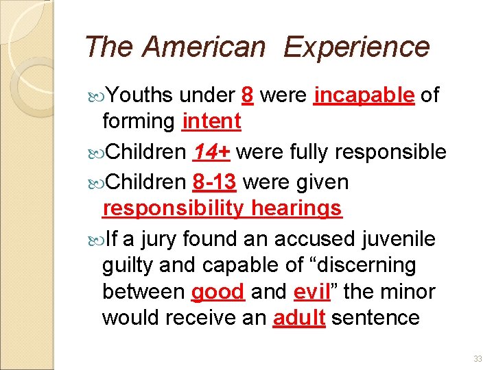 The American Experience Youths under 8 were incapable of forming intent Children 14+ were