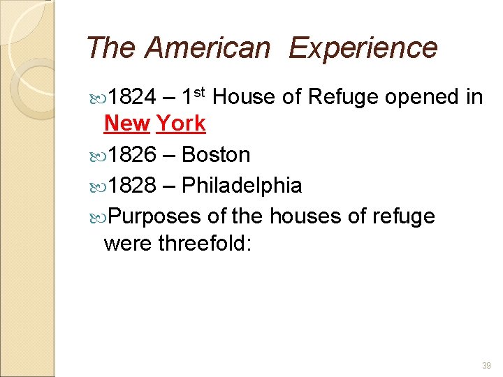 The American Experience 1824 – 1 st House of Refuge opened in New York