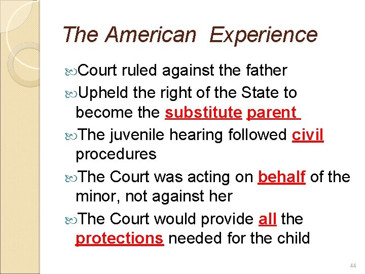 The American Experience Court ruled against the father Upheld the right of the State