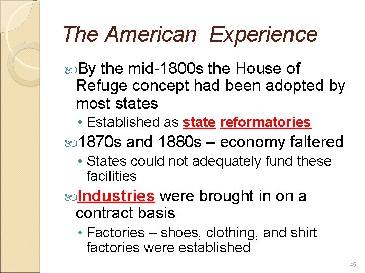 The American Experience By the mid-1800 s the House of Refuge concept had been