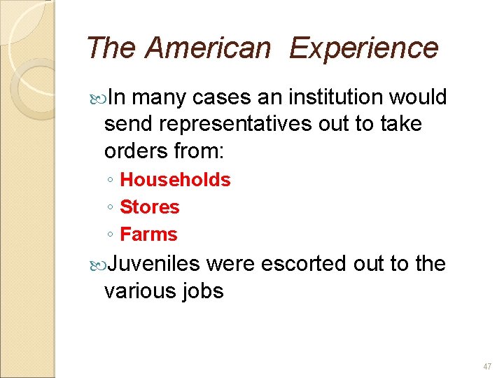 The American Experience In many cases an institution would send representatives out to take