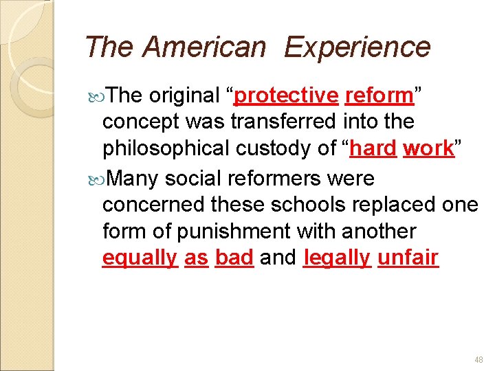 The American Experience The original “protective reform” concept was transferred into the philosophical custody