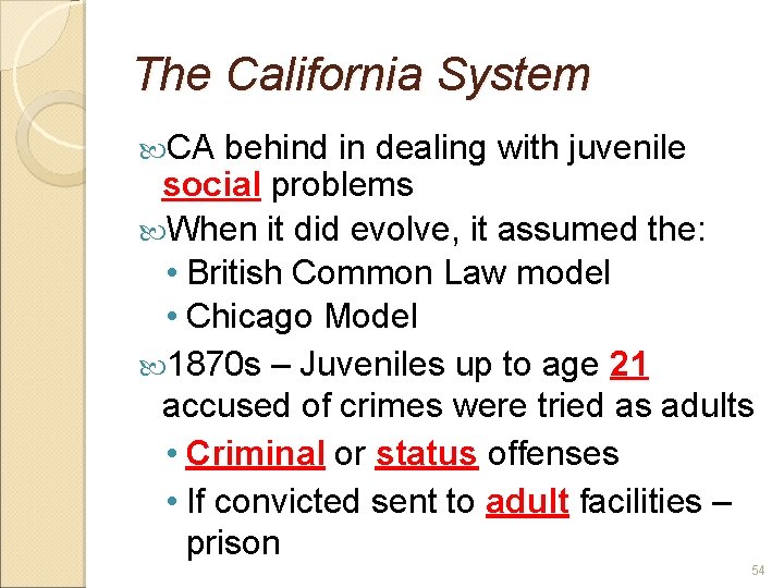 The California System CA behind in dealing with juvenile social problems When it did