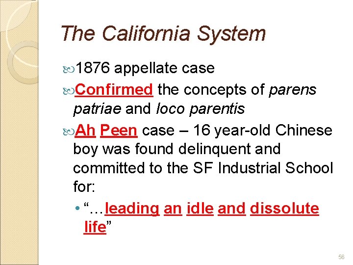 The California System 1876 appellate case Confirmed the concepts of parens patriae and loco