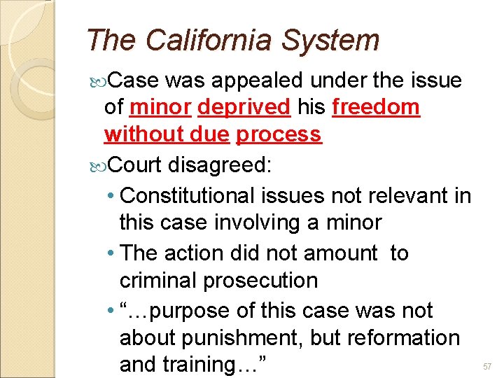 The California System Case was appealed under the issue of minor deprived his freedom