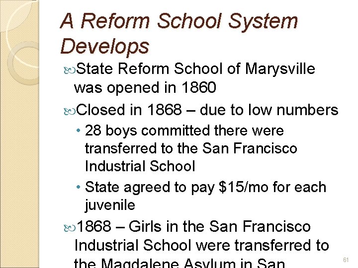 A Reform School System Develops State Reform School of Marysville was opened in 1860