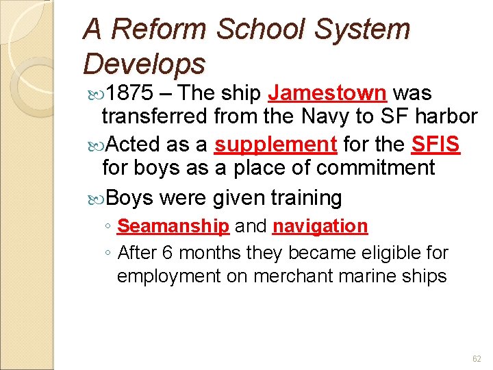 A Reform School System Develops 1875 – The ship Jamestown was transferred from the