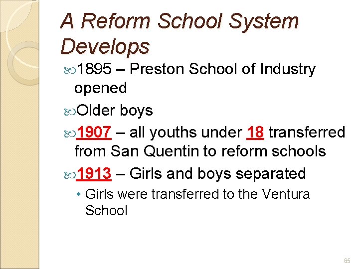 A Reform School System Develops 1895 – Preston School of Industry opened Older boys