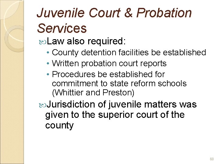 Juvenile Court & Probation Services Law also required: • County detention facilities be established