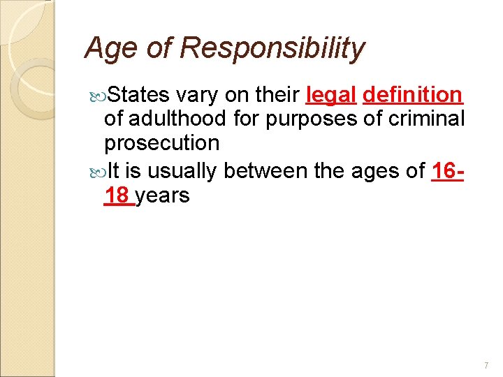 Age of Responsibility States vary on their legal definition of adulthood for purposes of