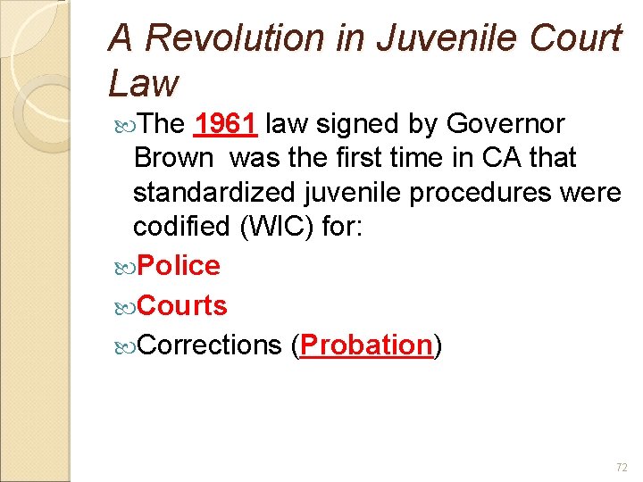 A Revolution in Juvenile Court Law The 1961 law signed by Governor Brown was