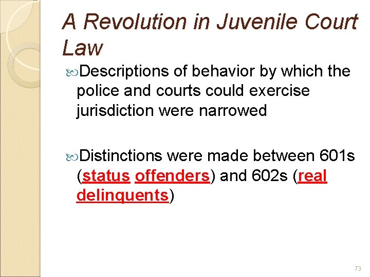 A Revolution in Juvenile Court Law Descriptions of behavior by which the police and