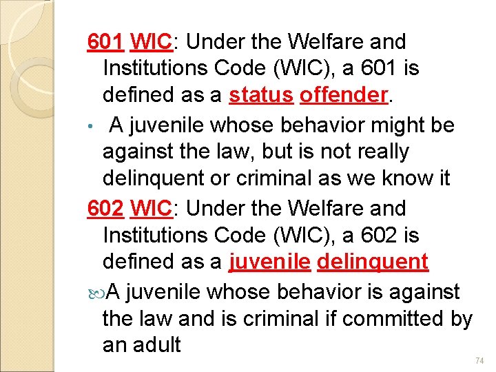 601 WIC: Under the Welfare and Institutions Code (WIC), a 601 is defined as