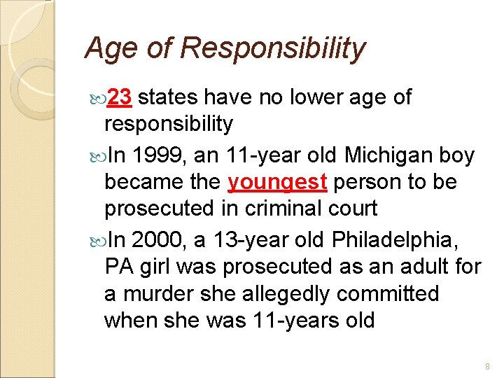 Age of Responsibility 23 states have no lower age of responsibility In 1999, an