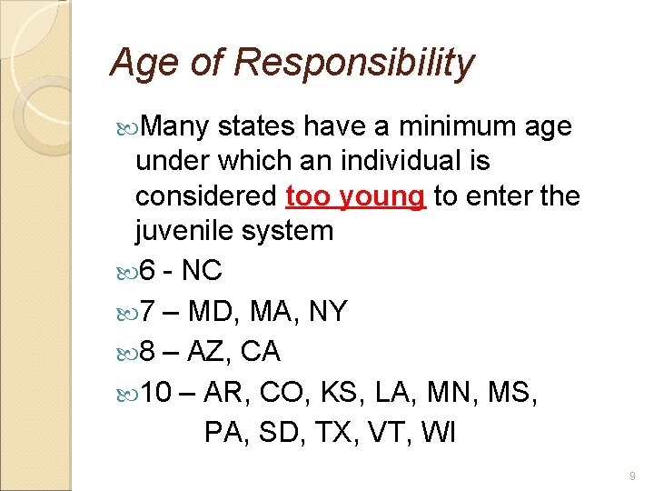 Age of Responsibility Many states have a minimum age under which an individual is