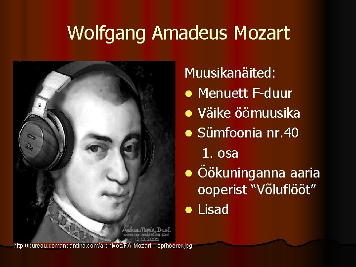 Wolfgang Amadeus Mozart Muusikanäited: l Menuett F-duur l Väike öömuusika l Sümfoonia nr. 40