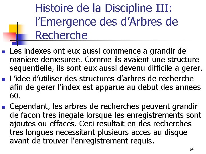 Histoire de la Discipline III: l’Emergence des d’Arbres de Recherche n n n Les