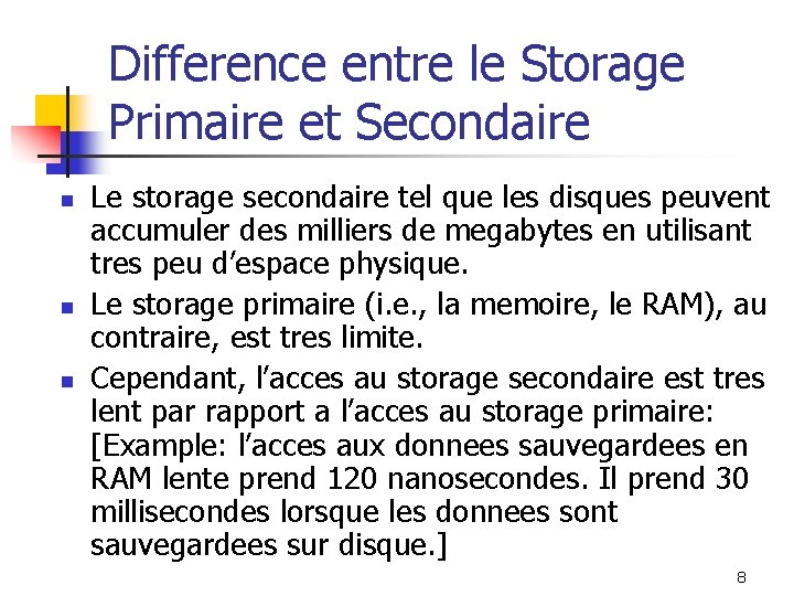 Difference entre le Storage Primaire et Secondaire n n n Le storage secondaire tel