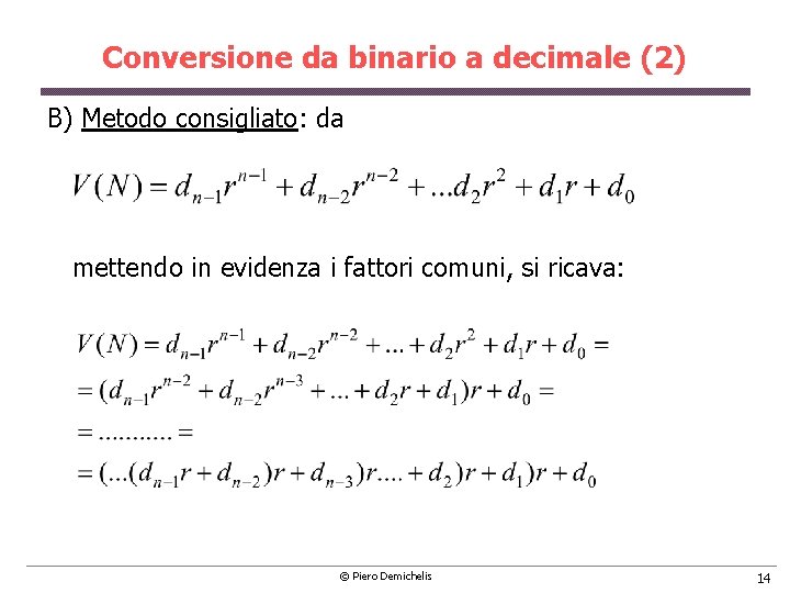 Conversione da binario a decimale (2) B) Metodo consigliato: da mettendo in evidenza i