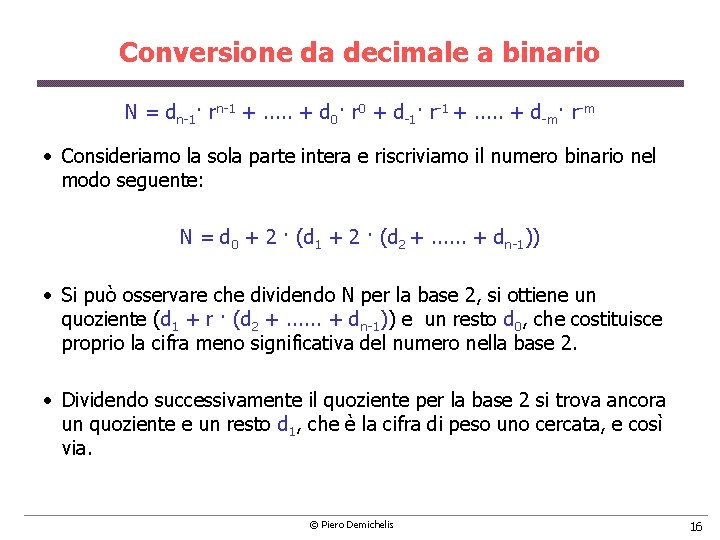 Conversione da decimale a binario N = dn 1· rn 1 +. . .