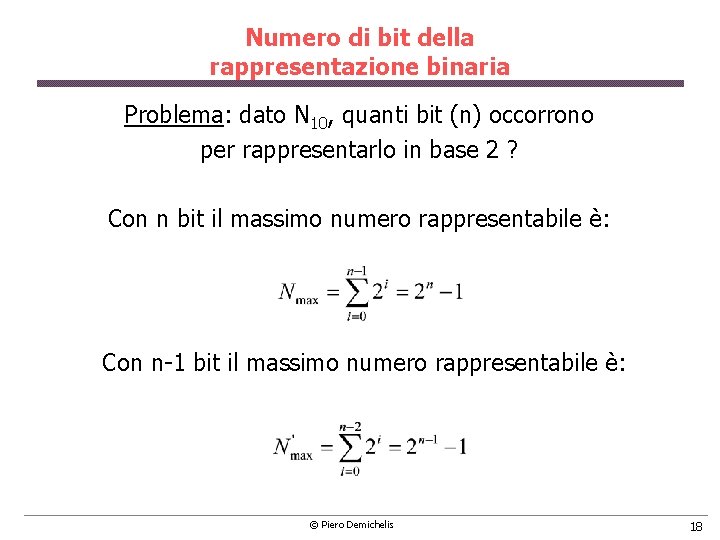 Numero di bit della rappresentazione binaria Problema: dato N 10, quanti bit (n) occorrono